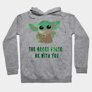 the green forse be with you Hoodie